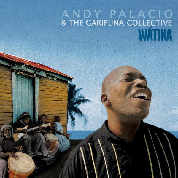 Best of The Beat on Afropop: Remembering Andy Palacio—The Pride of the Garifuna